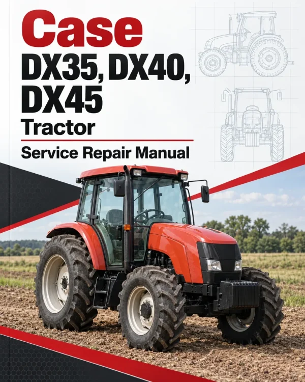 Case DX35, DX40, DX45 Tractor Service Manual Case DX35, DX40, DX45 Tractor Service Manual