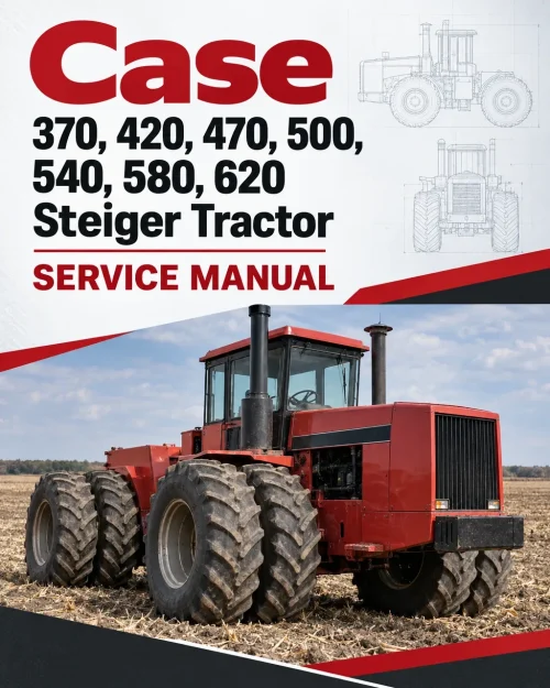 Case 370, 420, 470, 500, 540, 580, 620 Steiger Tractor Service Manual Case 370, 420, 470, 500, 540, 580, 620 Steiger Tractor Service Manual