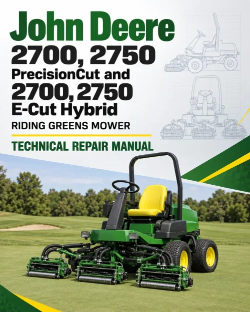 John Deere 2700, 2750 PrecisionCut and 2700, 2750 E-Cut Hybrid Riding Greens Mower Technical Repair Manual (TM159419) John Deere 2700, 2750 PrecisionCut and 2700, 2750 E-Cut Hybrid Riding Greens Mower Technical Repair Manual (TM159419)