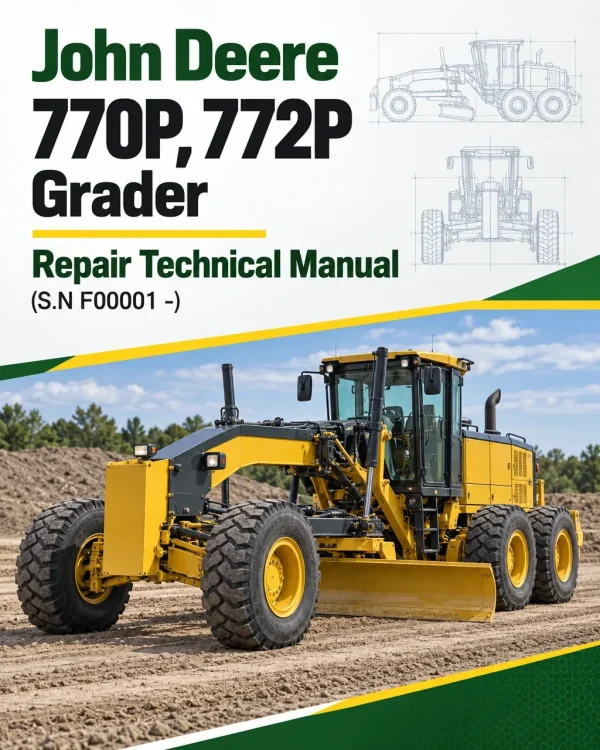 John Deere 770P, 772P Grader Repair Technical Manual (S.N F00001 -) John Deere 770P, 772P Grader Repair Technical Manual (S.N F00001 -)