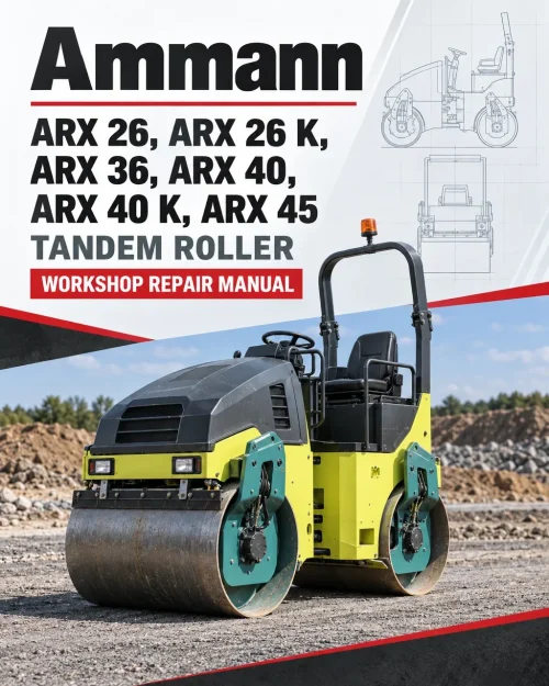 Ammann ARX 26, ARX 26 K, ARX 36, ARX 40, ARX 40 K, ARX 45 Tandem Roller Workshop Repair Manual Ammann ARX 26, ARX 26 K, ARX 36, ARX 40, ARX 40 K, ARX 45 Tandem Roller Workshop Repair Manual
