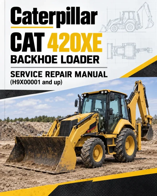 Caterpillar CAT 420XE Backhoe Loader Service Repair Manual (H9X00001 and up) Caterpillar CAT 420XE Backhoe Loader Service Repair Manual (H9X00001 and up)