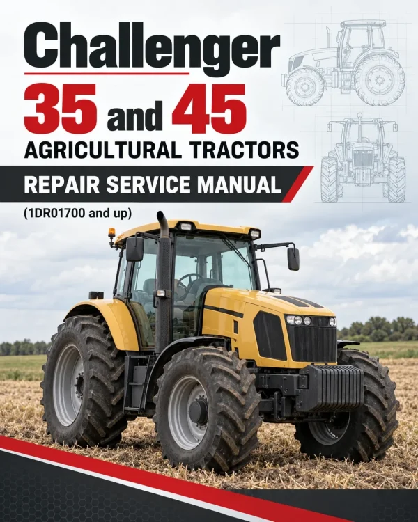 Challenger 35 and 45 Agricultural Tractors Repair Service Manual (1DR01700 and up) Challenger 35 and 45 Agricultural Tractors Repair Service Manual (1DR01700 and up)