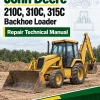 John Deere 210C, 310C, 315C Backhoe Loader Repair Technical Manual John Deere 210C, 310C, 315C Backhoe Loader Repair Technical Manual