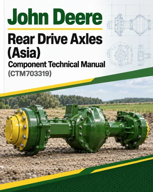 John Deere Rear Drive Axles (Asia) Component Technical Manual (CTM703319)