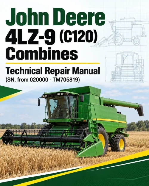 John Deere 4LZ-9 (C120) Combines Technical Repair Manual (SN. from 020000 - TM705819)