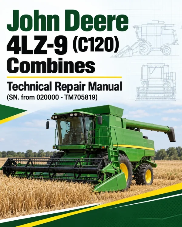John Deere 4LZ-9 (C120) Combines Technical Repair Manual (SN. from 020000 - TM705819) John Deere 4LZ-9 (C120) Combines Technical Repair Manual (SN. from 020000 - TM705819)
