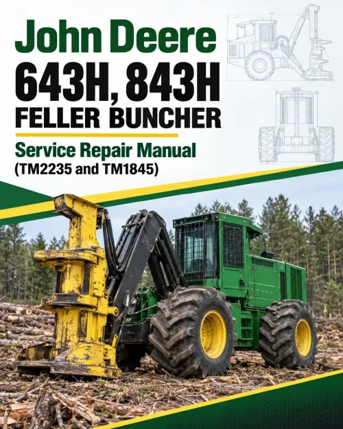 John Deere 643H, 843H Feller Buncher Service Repair Manual (TM2235 and TM1845)