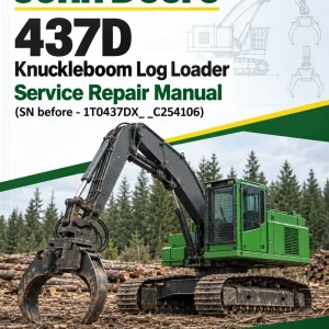 John Deere 437D Knuckleboom Log Loader Service Repair Manual (SN before - 1T0437DX_ _C254106) John Deere 437D Knuckleboom Log Loader Service Repair Manual (SN before - 1T0437DX_ _C254106)