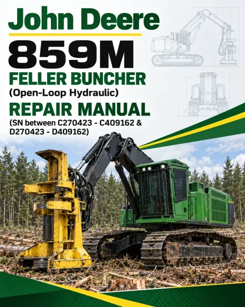 John Deere 859M Feller Buncher (Open-Loop Hydraulic) Repair Manual (SN between C270423 - C409162 & D270423 - D409162)