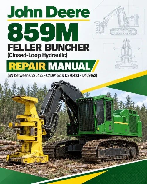 John Deere 859M Feller Buncher (Closed-Loop Hydraulic) Repair Manual (SN between C270423 - C409162 & D270423 - D409162) John Deere 859M Feller Buncher (Closed-Loop Hydraulic) Repair Manual (SN between C270423 - C409162 & D270423 - D409162)