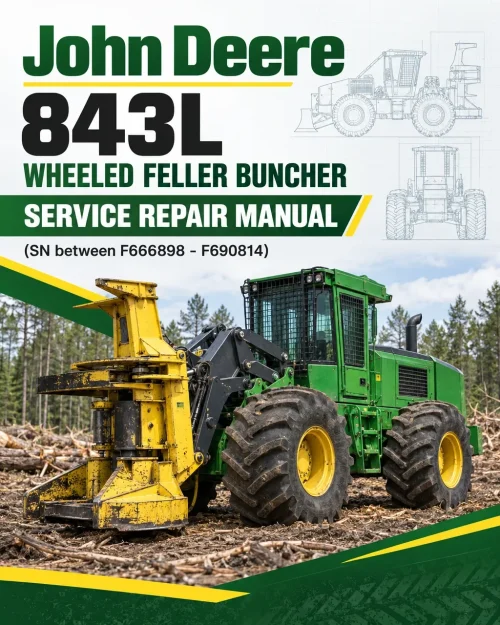 John Deere 843L Wheeled Feller Buncher Service Repair Manual (SN between F666898 - F690814) John Deere 843L Wheeled Feller Buncher Service Repair Manual (SN between F666898 - F690814)