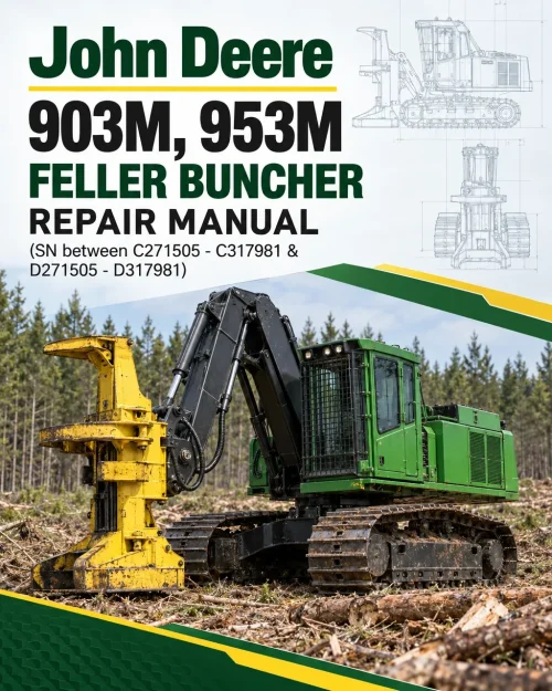 John Deere 903M, 953M Feller Buncher Repair Manual (SN between C271505 - C317981 & D271505 - D317981)