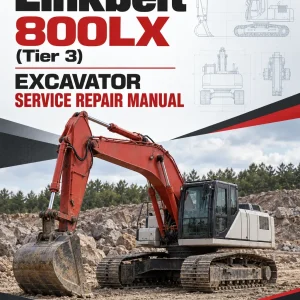 Linkbelt 800LX (Tier 3) Excavator Service Repair Manual