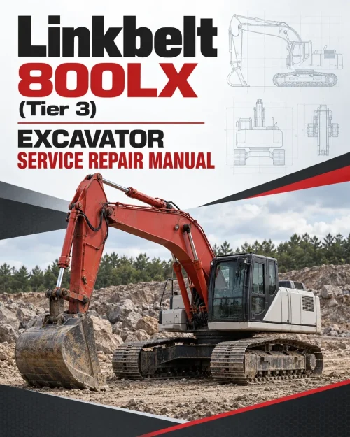 Linkbelt 800LX (Tier 3) Excavator Service Repair Manual