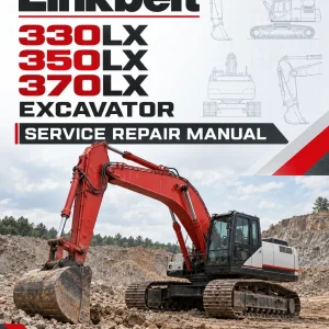 Linkbelt 330LX, 350LX, 370LX Excavator Service Repair Manual Linkbelt 330LX, 350LX, 370LX Excavator Service Repair Manual