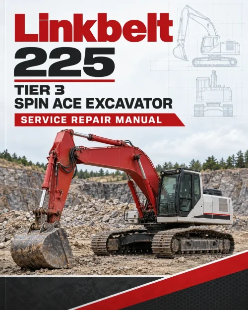 Linkbelt 225 Tier 3 Spin Ace Excavator Service Repair Manual Linkbelt 225 Tier 3 Spin Ace Excavator Service Repair Manual