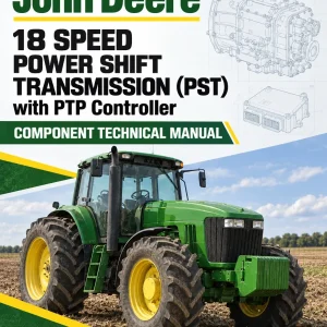 John Deere 18 Speed Power Shift Transmission (PST) with PTP Controller Component Technical Manual (CTM341) John Deere 18 Speed Power Shift Transmission (PST) with PTP Controller Component Technical Manual (CTM341)