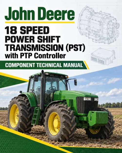 John Deere 18 Speed Power Shift Transmission (PST) with PTP Controller Component Technical Manual (CTM341) John Deere 18 Speed Power Shift Transmission (PST) with PTP Controller Component Technical Manual (CTM341)