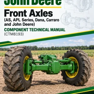 John Deere Front Axles (AS, APL Series, Dana, Carraro and John Deere) Component Technical Manual (CTM8193) John Deere Front Axles (AS, APL Series, Dana, Carraro and John Deere) Component Technical Manual (CTM8193)