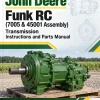 John Deere Funk RC (7005 & 45001 Assembly) Transmission Instructions and Parts Manual (4005055) John Deere Funk RC (7005 & 45001 Assembly) Transmission Instructions and Parts Manual (4005055)