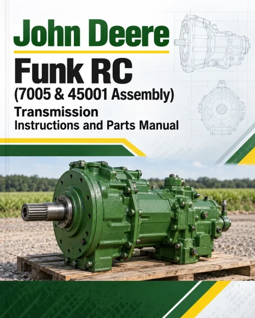 John Deere Funk RC (7005 & 45001 Assembly) Transmission Instructions and Parts Manual (4005055) John Deere Funk RC (7005 & 45001 Assembly) Transmission Instructions and Parts Manual (4005055)