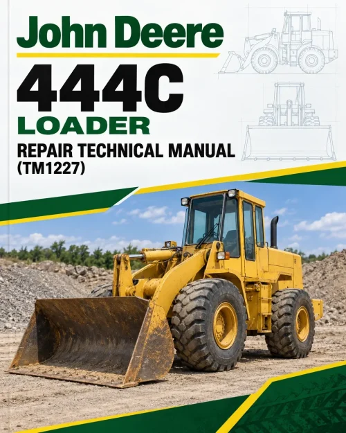 John Deere 444C Loader Repair Technical Manual (TM1227)