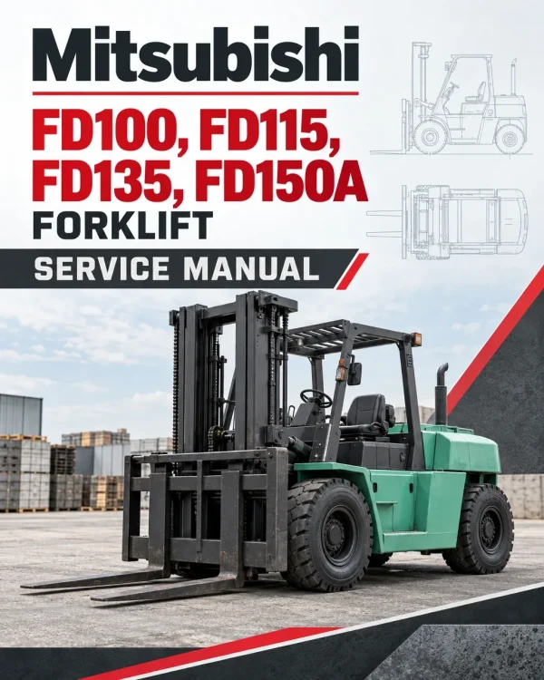 Mitsubishi FD100, FD115, FD135, FD150A Forklift Service Manual Mitsubishi FD100, FD115, FD135, FD150A Forklift Service Manual