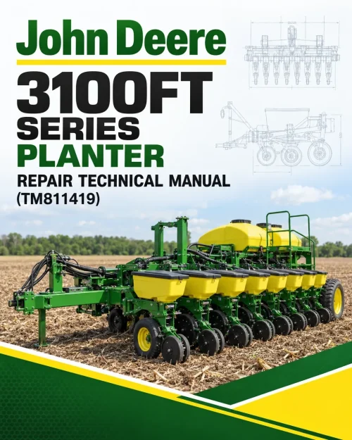 John Deere 3100FT Series Planter Repair Technical Manual (TM811419) John Deere 3100FT Series Planter Repair Technical Manual (TM811419)