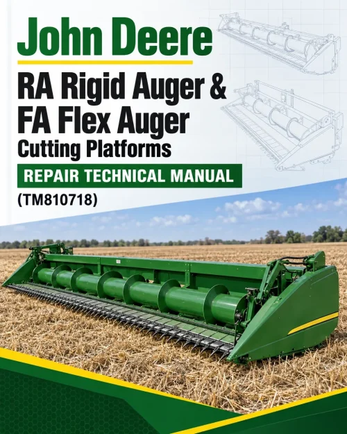 John Deere RA Rigid Auger & FA Flex Auger Cutting Platforms Repair Technical Manual (TM810718) John Deere RA Rigid Auger & FA Flex Auger Cutting Platforms Repair Technical Manual (TM810718)