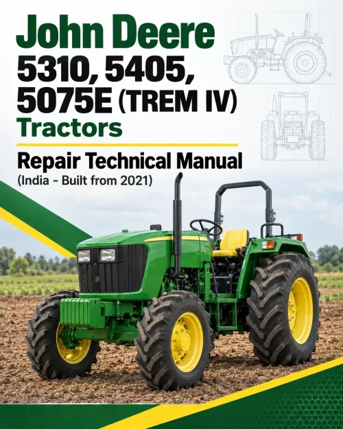 John Deere 5310, 5405, 5075E (TREM IV) Tractors Repair Technical Manual (India - Built from 2021) John Deere 5310, 5405, 5075E (TREM IV) Tractors Repair Technical Manual (India - Built from 2021)