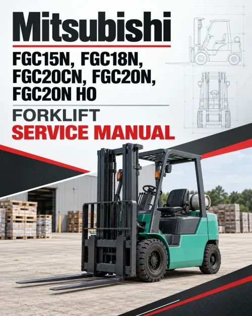 Mitsubishi FGC15N, FGC18N, FGC20CN, FGC20N, FGC20N HO Forklift Service Manual Mitsubishi FGC15N, FGC18N, FGC20CN, FGC20N, FGC20N HO Forklift Service Manual