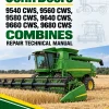John Deere 9540 CWS, 9560 CWS, 9580 CWS, 9640 CWS, 9660 CWS, 9680 CWS Combines Repair Technical Manual John Deere 9540 CWS, 9560 CWS, 9580 CWS, 9640 CWS, 9660 CWS, 9680 CWS Combines Repair Technical Manual