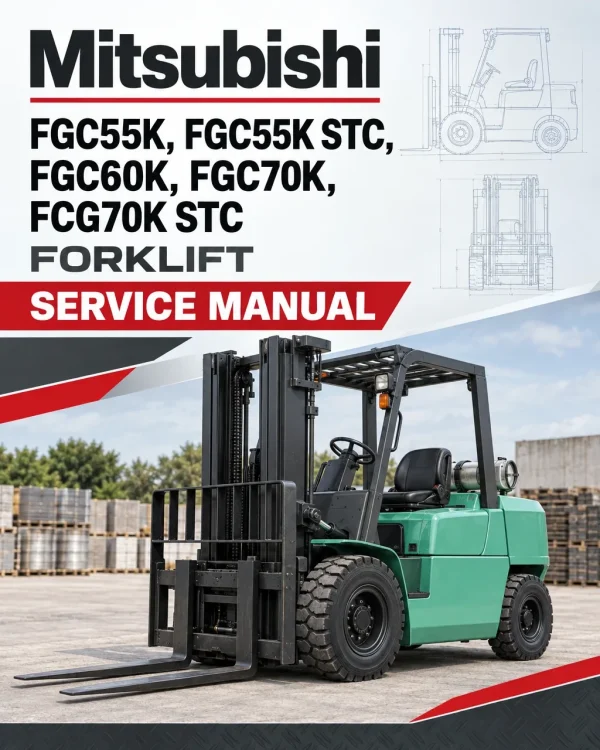 Mitsubishi FGC55K, FGC55K STC, FGC60K, FGC70K, FCG70K STC Forklift Service Manual Mitsubishi FGC55K, FGC55K STC, FGC60K, FGC70K, FCG70K STC Forklift Service Manual