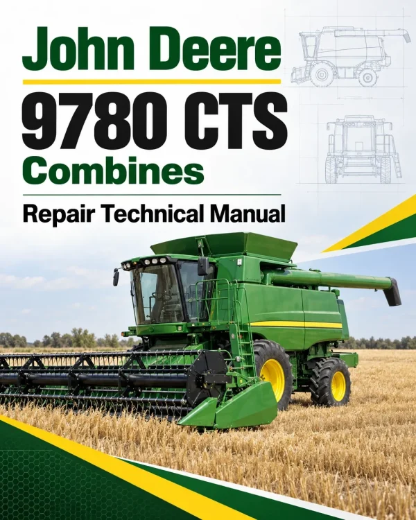 John Deere 9780 CTS Combines Repair Technical Manual John Deere 9780 CTS Combines Repair Technical Manual