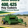 John Deere 400, 425 Hay Cubers Repair Technical Manual (TM1010)