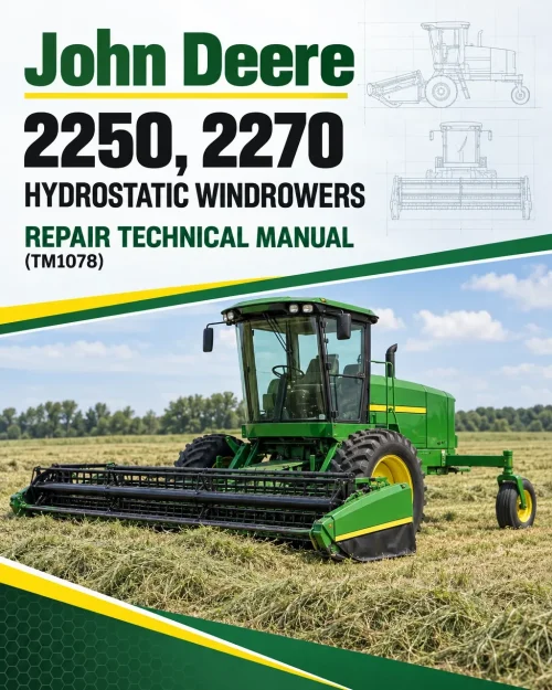 John Deere 2250, 2270 Hydrostatic Windrowers Repair Technical Manual (TM1078) John Deere 2250, 2270 Hydrostatic Windrowers Repair Technical Manual (TM1078)