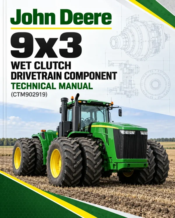 John Deere 9x3 Wet Clutch Drivetrain Component Technical Manual (CTM902919) John Deere 9x3 Wet Clutch Drivetrain Component Technical Manual (CTM902919)
