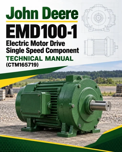 John Deere EMD100-1 Electric Motor Drive Single Speed Component Technical Manual (CTM165719) John Deere EMD100-1 Electric Motor Drive Single Speed Component Technical Manual (CTM165719)