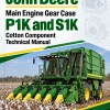 John Deere Main Engine Gear Case P1K and S1K Cotton Component Technical Manual (CTM159019) John Deere Main Engine Gear Case P1K and S1K Cotton Component Technical Manual (CTM159019)