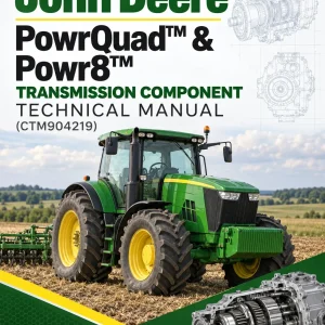 John Deere PowrQuadTM & Powr8TM Transmission Component Technical Manual (CTM904219)