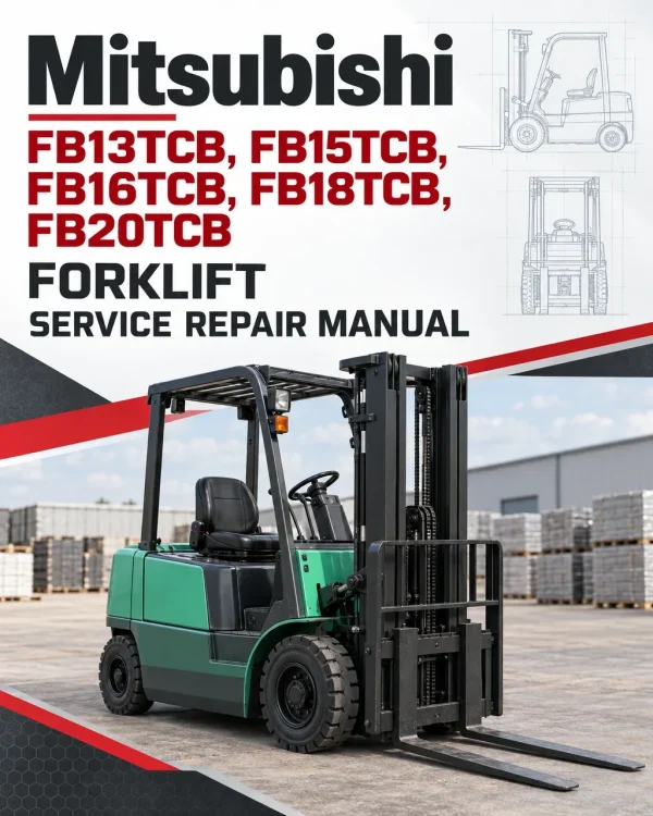Mitsubishi FB13TCB, FB15TCB, FB16TCB, FB18TCB, FB20TCB Forklift Service Manual Mitsubishi FB13TCB, FB15TCB, FB16TCB, FB18TCB, FB20TCB Forklift Service Manual