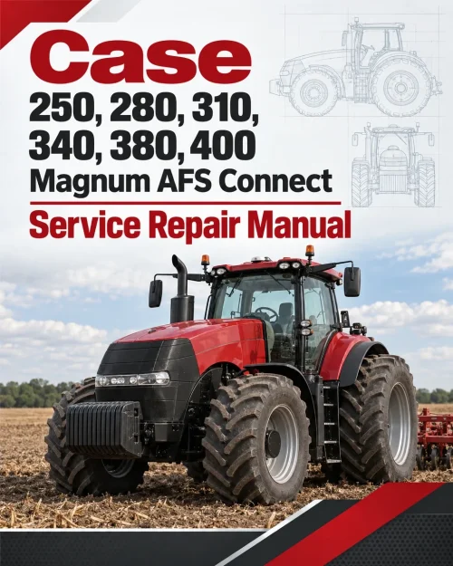 Case 250, 280, 310, 340, 380, 400 Magnum AFS Connect Service Repair Manual Case 250, 280, 310, 340, 380, 400 Magnum AFS Connect Service Repair Manual