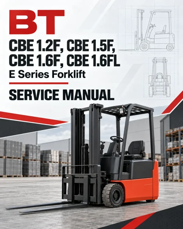 BT CBE 1.2F, CBE 1.5F, CBE 1.6F, CBE 1.6FL E Series Forklift Service Manual BT CBE 1.2F, CBE 1.5F, CBE 1.6F, CBE 1.6FL E Series Forklift Service Manual