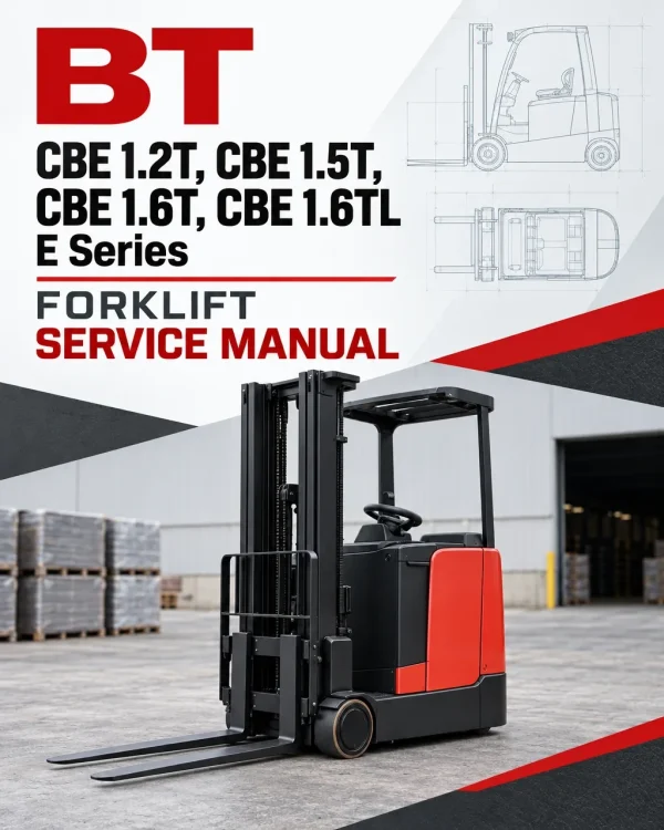 BT CBE 1.2T, CBE 1.5T, CBE 1.6T, CBE 1.6TL E Series Forklift Service Manual BT CBE 1.2T, CBE 1.5T, CBE 1.6T, CBE 1.6TL E Series Forklift Service Manual