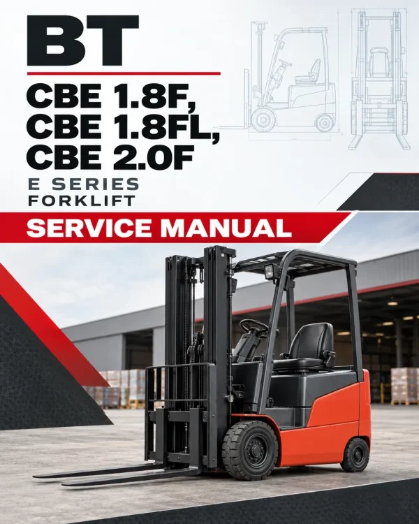 BT CBE 1.8F, CBE 1.8FL, CBE 2.0F E Series Forklift Service Manual BT CBE 1.8F, CBE 1.8FL, CBE 2.0F E Series Forklift Service Manual
