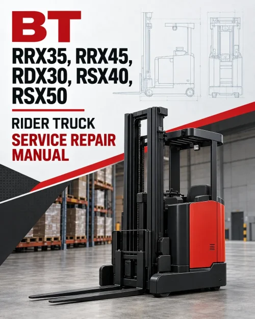 BT RRX35, RRX45, RDX30, RSX40, RSX50 Rider Truck Service Manual BT RRX35, RRX45, RDX30, RSX40, RSX50 Rider Truck Service Manual