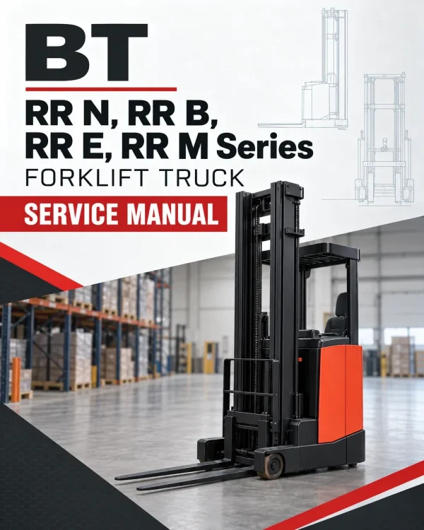 BT RR N, RR B, RR E, RR M Series Forklift Truck Service Manual BT RR N, RR B, RR E, RR M Series Forklift Truck Service Manual