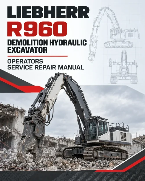 Liebherr R960 Demolition Hydraulic Excavator Operators Service Repair Manual Liebherr R960 Demolition Hydraulic Excavator Operators Service Repair Manual