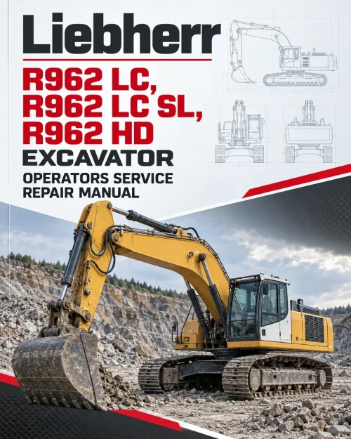 Liebherr R962 LC, R962 LC SL, R962 HD Excavator Operators Service Repair Manual Liebherr R962 LC, R962 LC SL, R962 HD Excavator Operators Service Repair Manual